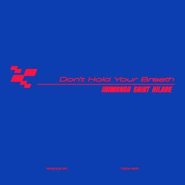 Manga St Hilare drops crazy new banger 'Don't Hold Your Breath' Photograph